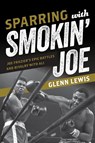 Sparring with Smokin' Joe - Glenn Lewis - 9781538199046