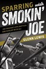 Sparring with Smokin' Joe - Glenn Lewis - 9781538199046