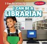 I Can Be a Librarian - Anthony Ardely - 9781538217603