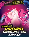 The Science Behind Unicorns, Dragons, and Kraken - Joy Lin - 9781538294260
