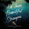 All These Beautiful Strangers -  - 9781538551059