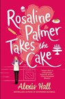 Hall, A: Rosaline Palmer Takes the Cake - Alexis Hall - 9781538703328