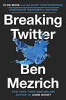 Mezrich, B: Breaking Twitter - Ben Mezrich - 9781538707593