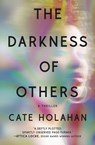 The Darkness of Others - Cate Holahan - 9781538709191