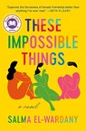 These Impossible Things - Salma El-Wardany - 9781538709313