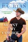 Meant to Be My Cowboy - R C Ryan - 9781538716908