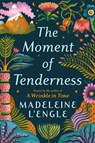 Moment of Tenderness - Madeleine L'Engle - 9781538717820