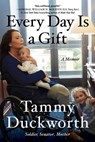Every Day Is a Gift - Tammy Duckworth - 9781538718490