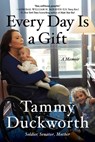Every Day Is a Gift - Senator Tammy Duckworth - 9781538718513