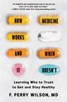 How Medicine Works and When It Doesn't - F. Perry Wilson - 9781538723609