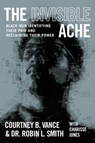 The Invisible Ache - Courtney B. Vance ; Robin Smith - 9781538725139