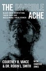 The Invisible Ache - Courtney B. Vance ; Robin Smith - 9781538725146