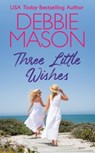 Three Little Wishes - Debbie Mason - 9781538725344