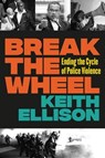 Break the Wheel - Keith Ellison - 9781538725658