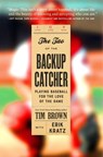 The Tao of the Backup Catcher - Tim Brown - 9781538726556