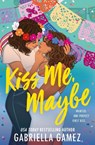 Kiss Me, Maybe - Gabriella Gamez - 9781538726655