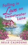 Falling in Love on Sweetwater Lane - Belle Calhoune - 9781538736043