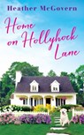 Home on Hollyhock Lane - Heather McGovern - 9781538737507
