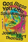 God Bless You, Otis Spunkmeyer - Joseph E Thomas - 9781538740989