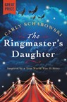 The Ringmaster's Daughter - Carly Schabowski - 9781538754559