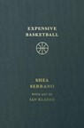 Expensive Basketball - Shea Serrano - 9781538755228