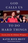 God Calls Us to Do Hard Things - Katie Boyd Britt - 9781538756287