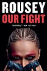 Our Fight: A Memoir - Ronda Rousey - 9781538757383