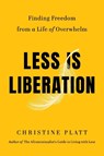 Less Is Liberation - Christine Platt - 9781538758304
