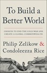 To Build a Better World - Philip Zelikow ; Condoleezza Rice - 9781538764688