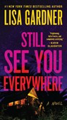 Gardner, L: Still See You Everywhere - Lisa Gardner - 9781538765074