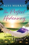 The Perfect Hideaway: Volume 3 - Alys Murray - 9781538766675