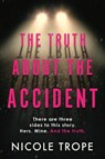 Trope, N: Truth about the Accident - Nicole Trope - 9781538767160