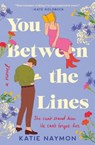 You Between the Lines - Katie Naymon - 9781538768556