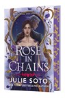 Rose in Chains (Deluxe Limited Edition) - Julie Soto - 9781538771228