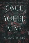 Bridges, M: Once You're Mine - Morgan Bridges - 9781538772164