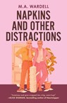 Napkins and Other Distractions - M. A. Wardell - 9781538774663