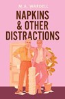 Napkins and Other Distractions - M. A, Wardell - 9781538774670
