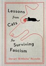 Lessons from Cats for Surviving Fascism - Stewart Reynolds - 9781538778005