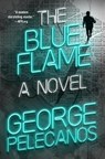 The Blue Flame - George Pelecanos - 9781538779101
