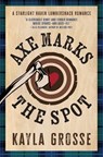 Axe Marks the Spot - Kayla Grosse - 9781538783009
