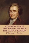 Common Sense, The Rights of Man, The Age of Reason (Complete and Unabridged) - Moncure Daniel Conway - 9781539127703