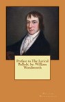 Preface to The Lyrical Ballads. by: William Wordsworth - William Wordsworth - 9781539322740