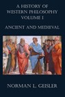 A History of Western Philosophy: Ancient and Medieval - Norman L. Geisler - 9781539461043