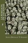 La Rebelion De Las Masas - Jose Ortega Y. Gasset - 9781539477082