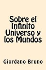Sobre el Infinito Universo y los Mundos - Giordano Bruno - 9781539723851