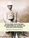 With fire and sword: an historical novel of Poland and Russia.: By: Henryk Sienkiewicz, translated from the polish By: Jeremiah Curtin.With - Jeremiah Curtin - 9781539895473