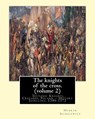 The knights of the cross. By: Henryk Sienkiewicz, translation from the polish: By: Jeremiah Curtin (1835-1906). VOLUME 2. Teutonic Knights, Crusades - Jeremiah Curtin - 9781539914631