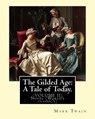 The Gilded Age: A Tale of Today. By: Mark Twain and By: Charles Dudley Warner: (VOLUME II) Novel (World's classic's) - Charles Dudley Warner - 9781539944973