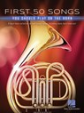 First 50 Songs You Should Play on the Horn: A Must-Have Collection of Well-Known Songs, Including Many Horn Features! - Hal Leonard Corp - 9781540070074