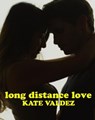 Long Distance Love - Kate Valdez - 9781540101105